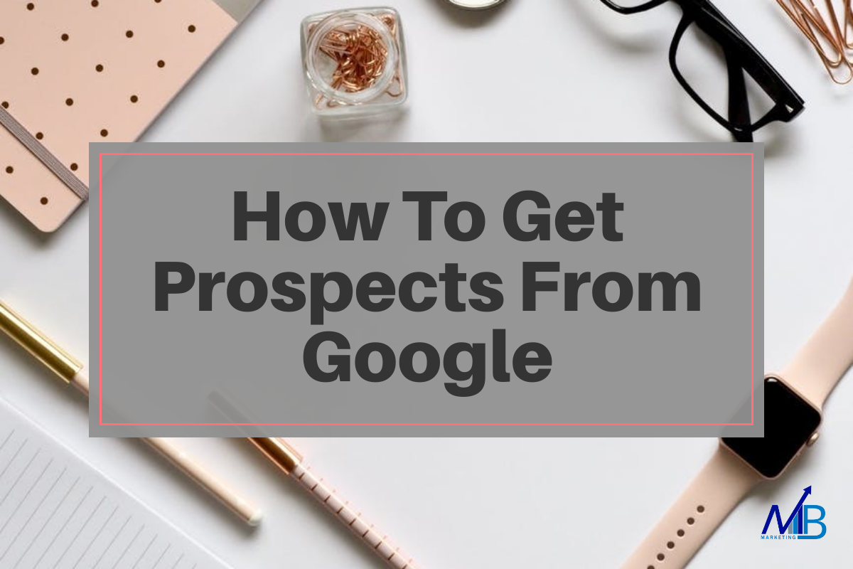 How To Get Prospects From Google